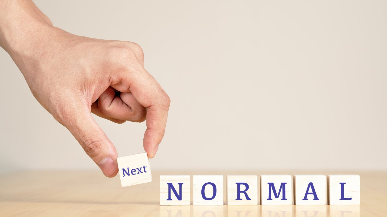 ทุกๆ วัน คือ Next Normal โอกาสใหม่ๆ เกิดขึ้นเสมอ